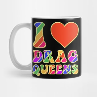 I Love Drag Queens | I Heart Drag Queens | Lover Supporter Mug